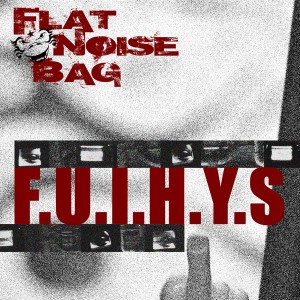 Flat Noise Bag - F.U.I.H.Y.S. (Single) (2012)