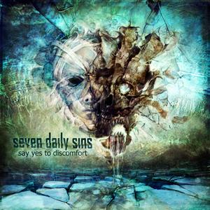 Seven Daily Sins - Say Yes To Discomfort (2011)