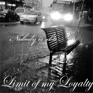 Limit of my Loyalty – Nobody is Able (Single) (2012)