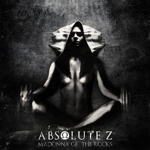 Absolute-Z - Madonna Of The Rocks (2012)