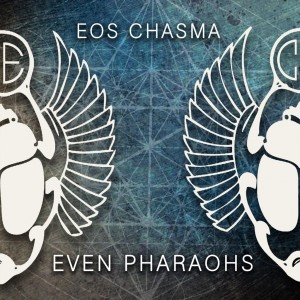 Eos Chasma - Even Pharaohs [Single] (2013)