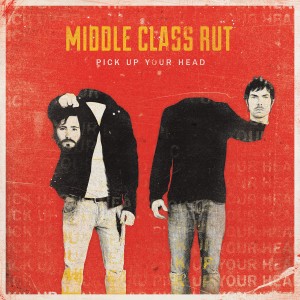 Middle Class Rut - Pick Up Your Head (2013)