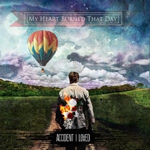 ACCIDENT I LOVED-My Heart Burned That Day (2012)