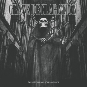 Grave Declaration - When Dying Souls Scream Praise (2013)