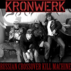 Kronwerk - Russian Crossover Kill Machine [EP] (2013)