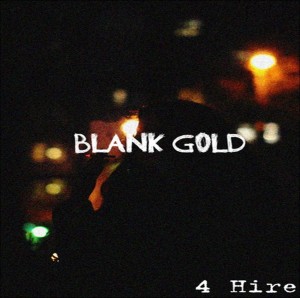 Blank Gold - 4 Hire (Demo) (2013)