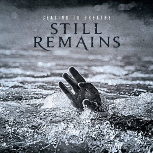 Still Remains - Ceasing To Breathe (2013)