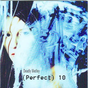 Deadly Medley - (Perfect) 10 (2003)