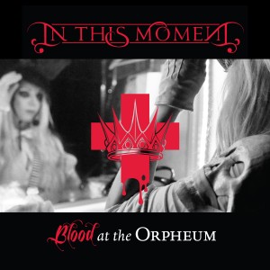 In This Moment - Blood At The Orpheum (Live) (2014)