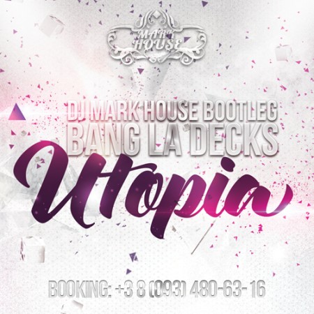 Bang La Decks - Utopia (DJ Mark House Bootleq) [2014]
