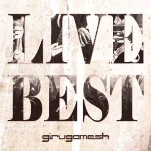 Girugamesh - Live Best (2014)